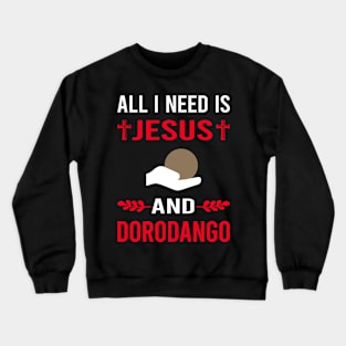 I Need Jesus And Dorodango Mud Ball Dango Crewneck Sweatshirt